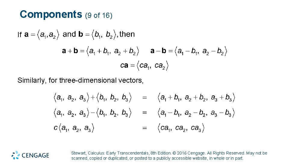 Components (9 of 16) If Similarly, for three-dimensional vectors, Stewart, Calculus: Early Transcendentals, 8 Components (9 of 16) If Similarly, for three-dimensional vectors, Stewart, Calculus: Early Transcendentals, 8