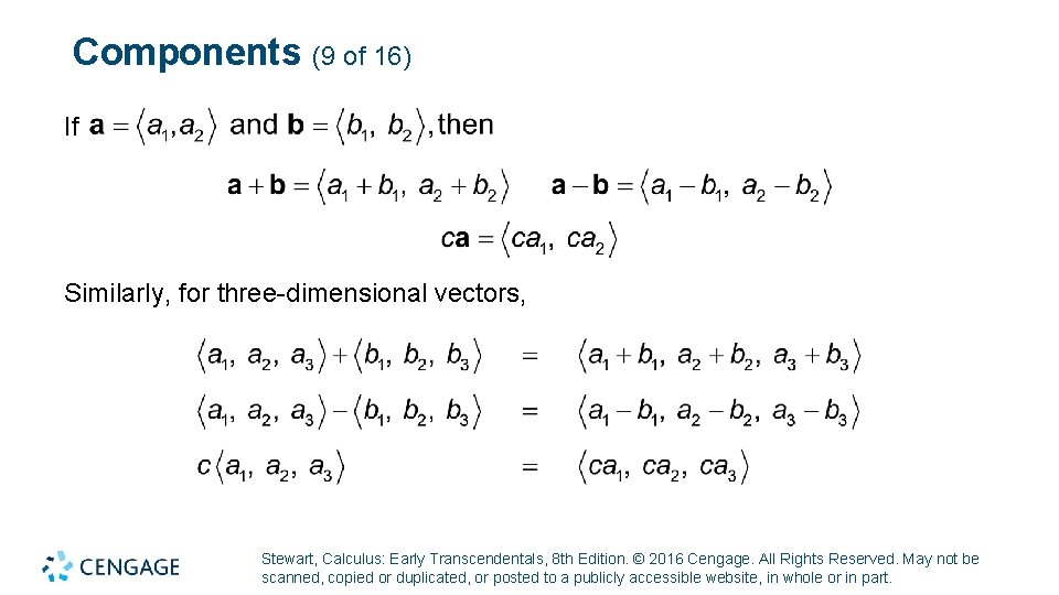 Components (9 of 16) If Similarly, for three-dimensional vectors, Stewart, Calculus: Early Transcendentals, 8