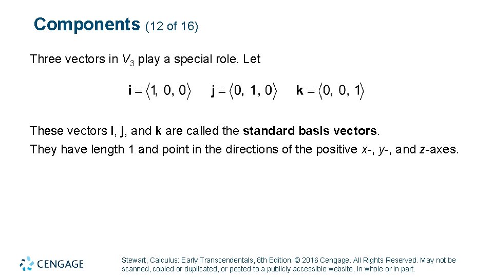 Components (12 of 16) Three vectors in V 3 play a special role. Let