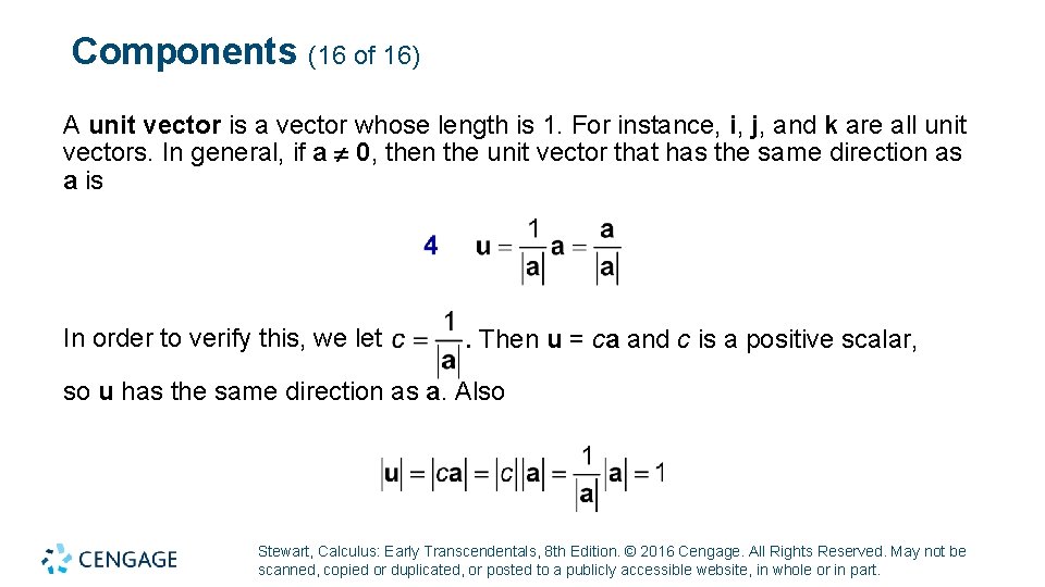 Components (16 of 16) A unit vector is a vector whose length is 1.