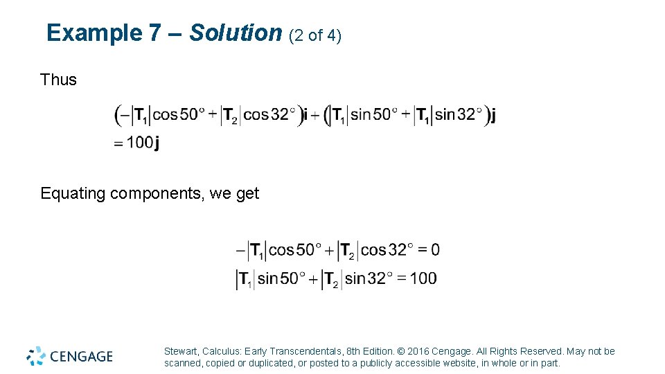 Example 7 – Solution (2 of 4) Thus Equating components, we get Stewart, Calculus: Example 7 – Solution (2 of 4) Thus Equating components, we get Stewart, Calculus: