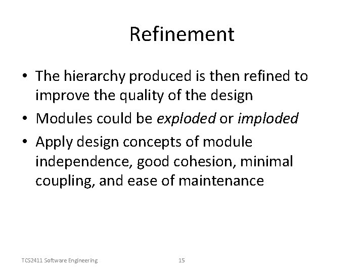 Refinement • The hierarchy produced is then refined to improve the quality of the