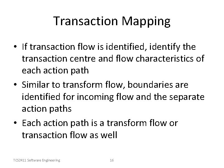 Transaction Mapping • If transaction flow is identified, identify the transaction centre and flow