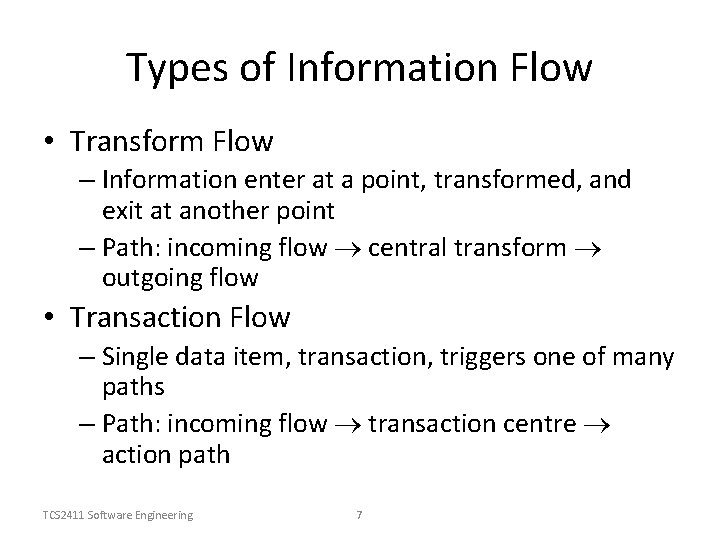 Types of Information Flow • Transform Flow – Information enter at a point, transformed,