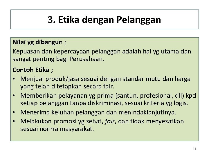 3. Etika dengan Pelanggan Nilai yg dibangun ; Kepuasan dan kepercayaan pelanggan adalah hal