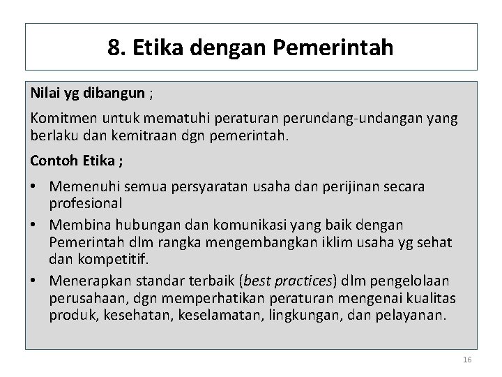 8. Etika dengan Pemerintah Nilai yg dibangun ; Komitmen untuk mematuhi peraturan perundang-undangan yang