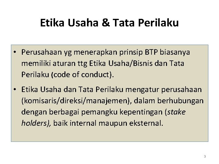 Etika Usaha & Tata Perilaku • Perusahaan yg menerapkan prinsip BTP biasanya memiliki aturan