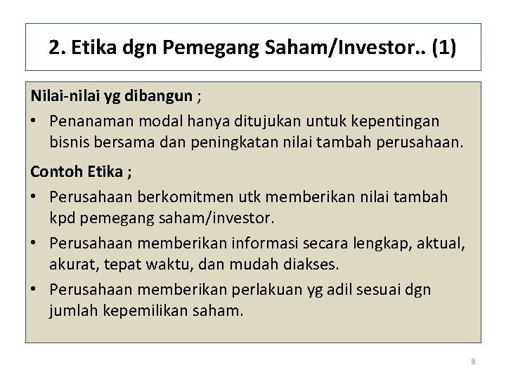 2. Etika dgn Pemegang Saham/Investor. . (1) Nilai-nilai yg dibangun ; • Penanaman modal