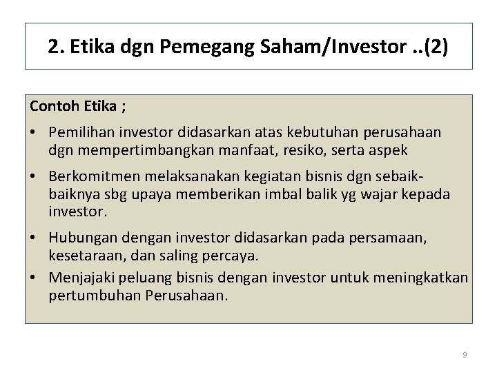 2. Etika dgn Pemegang Saham/Investor. . (2) Contoh Etika ; • Pemilihan investor didasarkan