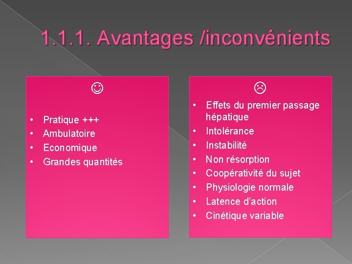 1. 1. 1. Avantages /inconvénients • • Pratique +++ Ambulatoire Economique Grandes quantités • 1. 1. 1. Avantages /inconvénients • • Pratique +++ Ambulatoire Economique Grandes quantités •