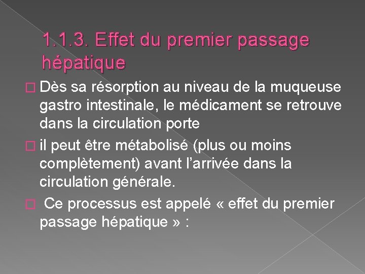 1. 1. 3. Effet du premier passage hépatique � Dès sa résorption au niveau 1. 1. 3. Effet du premier passage hépatique � Dès sa résorption au niveau