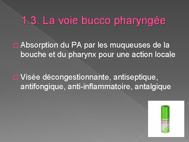 1. 3. La voie bucco pharyngée � Absorption du PA par les muqueuses de 1. 3. La voie bucco pharyngée � Absorption du PA par les muqueuses de