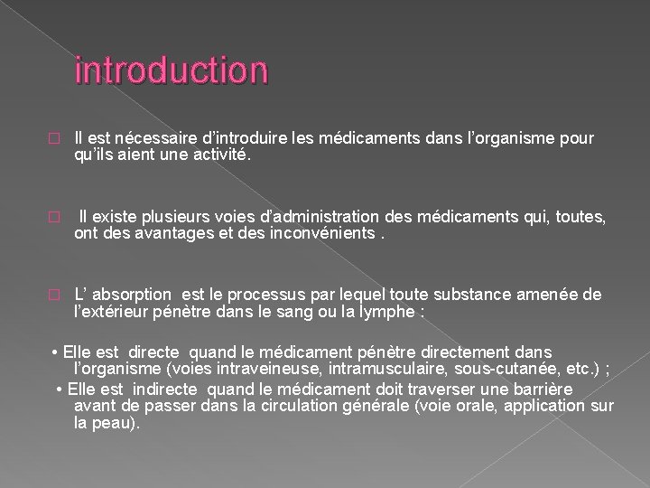 introduction � Il est nécessaire d’introduire les médicaments dans l’organisme pour qu’ils aient une introduction � Il est nécessaire d’introduire les médicaments dans l’organisme pour qu’ils aient une