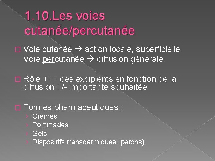 1. 10. Les voies cutanée/percutanée � Voie cutanée action locale, superficielle Voie percutanée diffusion 1. 10. Les voies cutanée/percutanée � Voie cutanée action locale, superficielle Voie percutanée diffusion