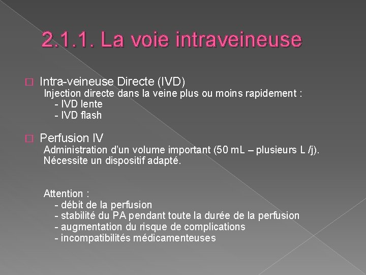 2. 1. 1. La voie intraveineuse � Intra-veineuse Directe (IVD) Injection directe dans la 2. 1. 1. La voie intraveineuse � Intra-veineuse Directe (IVD) Injection directe dans la