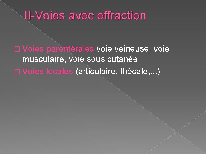 II-Voies avec effraction � Voies parentérales voie veineuse, voie musculaire, voie sous cutanée � II-Voies avec effraction � Voies parentérales voie veineuse, voie musculaire, voie sous cutanée �
