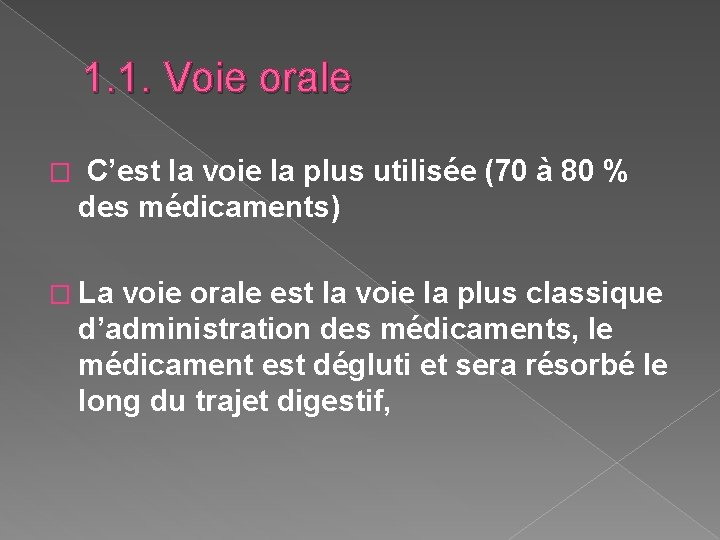 1. 1. Voie orale � C’est la voie la plus utilisée (70 à 80 1. 1. Voie orale � C’est la voie la plus utilisée (70 à 80
