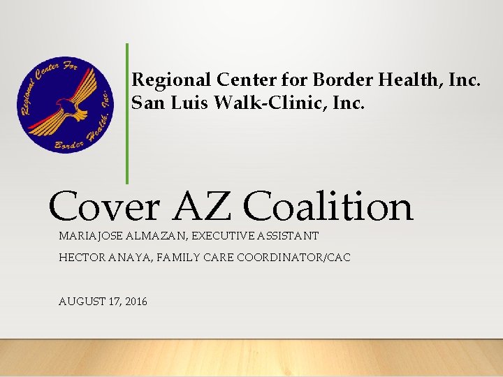 Regional Center for Border Health, Inc. San Luis Walk-Clinic, Inc. Cover AZ Coalition MARIAJOSE