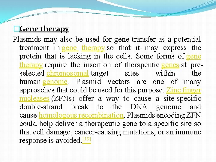 �Gene therapy Plasmids may also be used for gene transfer as a potential treatment