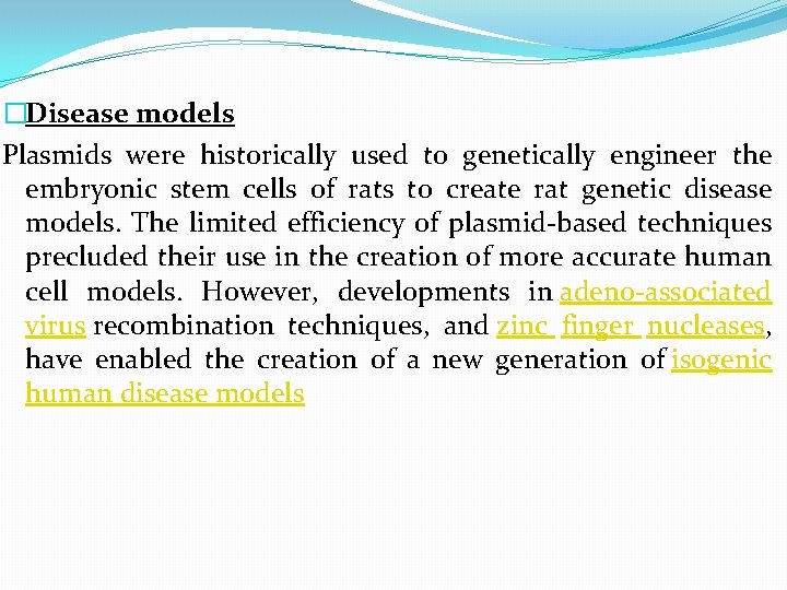 �Disease models Plasmids were historically used to genetically engineer the embryonic stem cells of