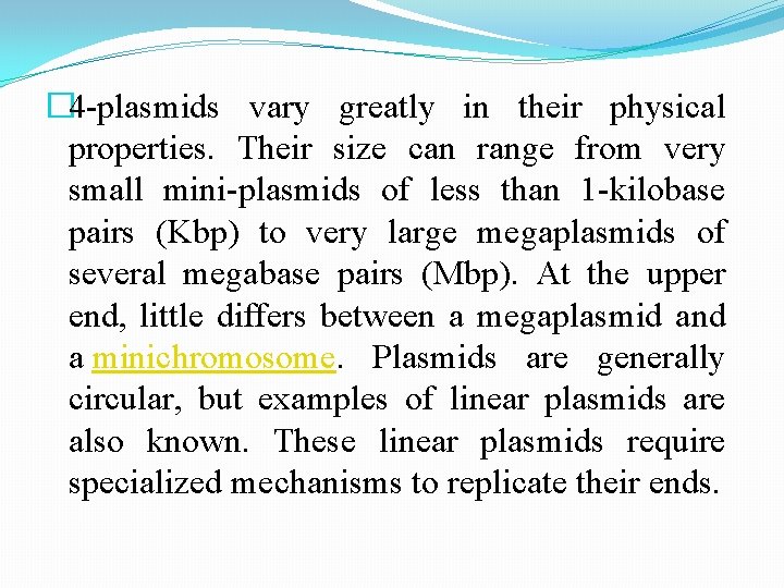 � 4 -plasmids vary greatly in their physical properties. Their size can range from