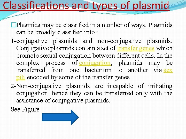 Classifications and types of plasmid �Plasmids may be classified in a number of ways.