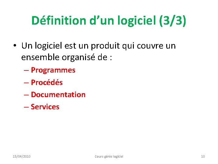 Définition d’un logiciel (3/3) • Un logiciel est un produit qui couvre un ensemble