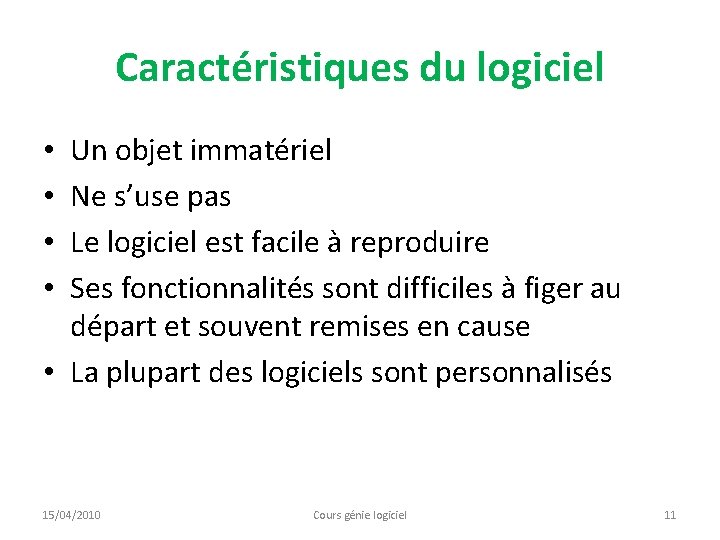 Caractéristiques du logiciel Un objet immatériel Ne s’use pas Le logiciel est facile à