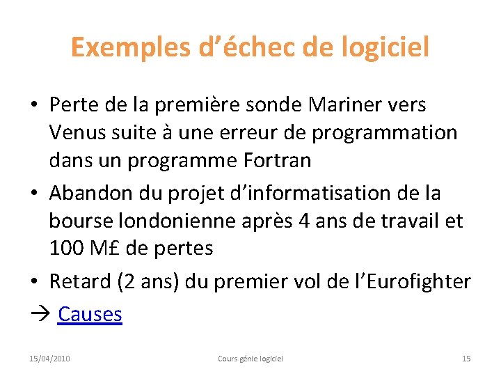 Exemples d’échec de logiciel • Perte de la première sonde Mariner vers Venus suite
