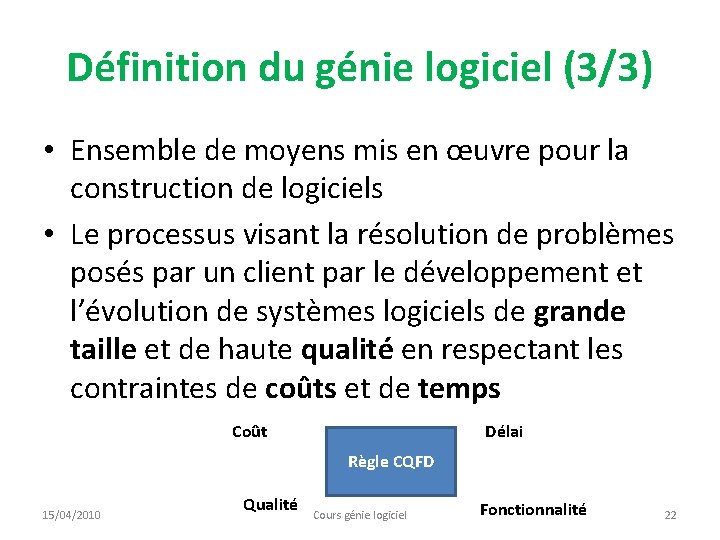 Définition du génie logiciel (3/3) • Ensemble de moyens mis en œuvre pour la