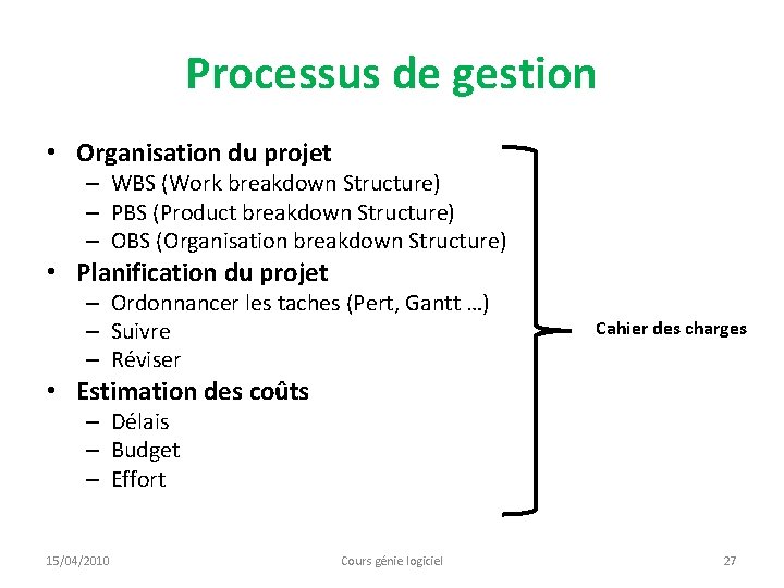 Processus de gestion • Organisation du projet – WBS (Work breakdown Structure) – PBS