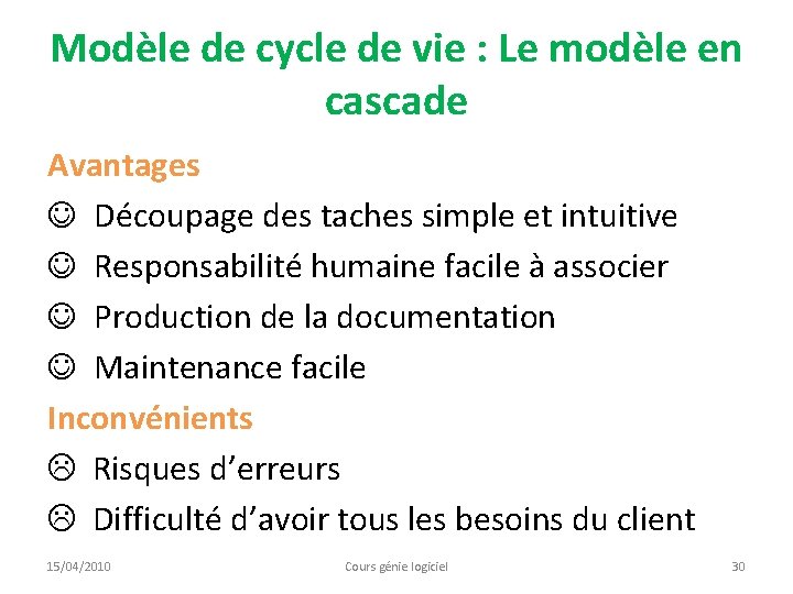 Modèle de cycle de vie : Le modèle en cascade Avantages J Découpage des