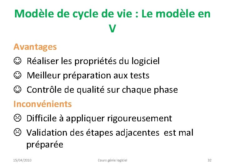 Modèle de cycle de vie : Le modèle en V Avantages J Réaliser les