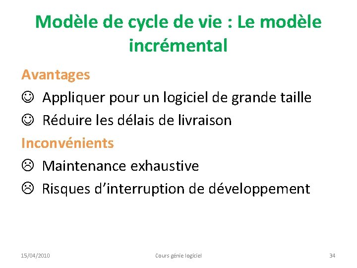 Modèle de cycle de vie : Le modèle incrémental Avantages J Appliquer pour un