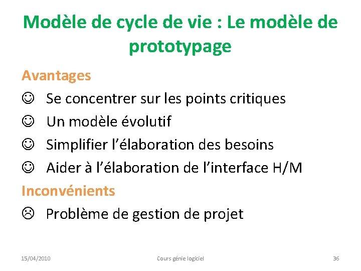 Modèle de cycle de vie : Le modèle de prototypage Avantages J Se concentrer