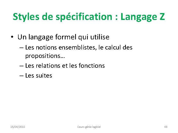 Styles de spécification : Langage Z • Un langage formel qui utilise – Les