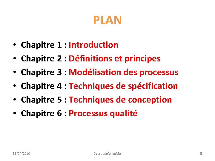 PLAN • • • Chapitre 1 : Introduction Chapitre 2 : Définitions et principes