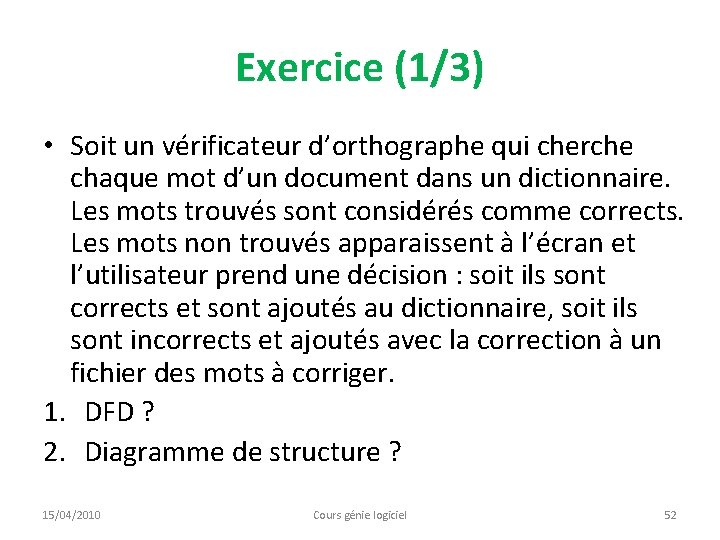 Exercice (1/3) • Soit un vérificateur d’orthographe qui cherche chaque mot d’un document dans
