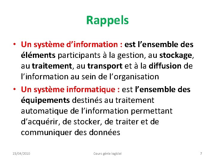 Rappels • Un système d’information : est l’ensemble des éléments participants à la gestion,