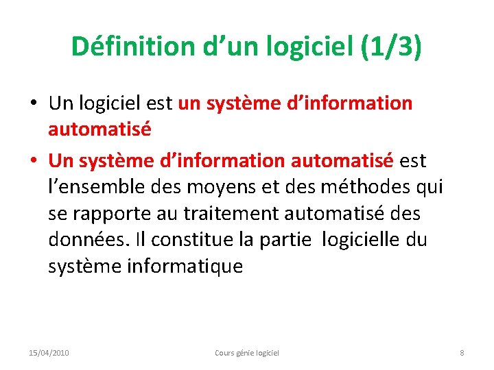 Définition d’un logiciel (1/3) • Un logiciel est un système d’information automatisé • Un