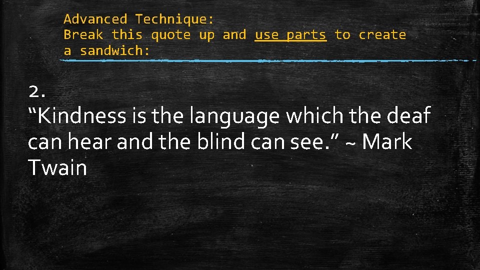 Advanced Technique: Break this quote up and use parts to create a sandwich: 2.