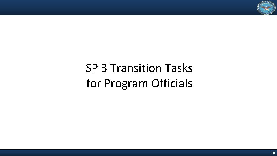 SP 3 Transition Tasks for Program Officials 10 