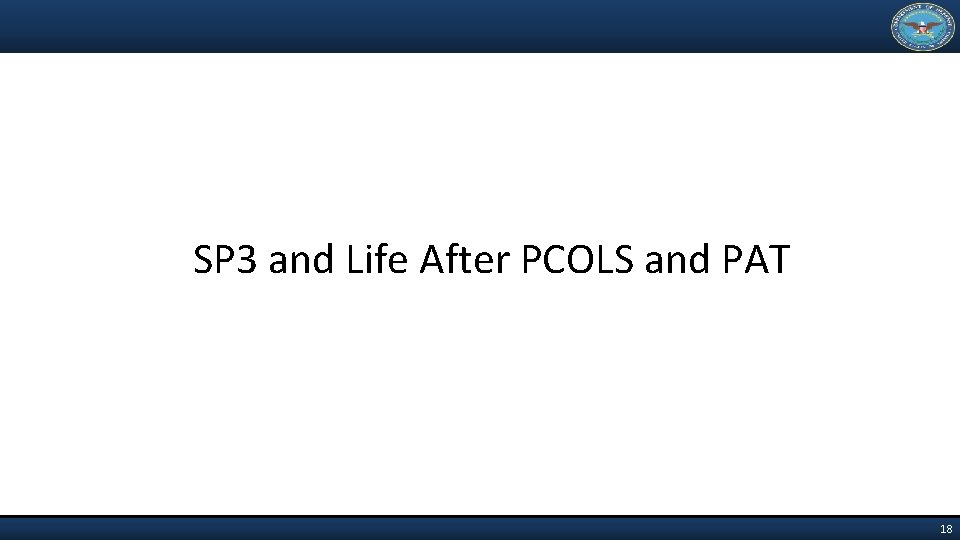 SP 3 and Life After PCOLS and PAT 18 