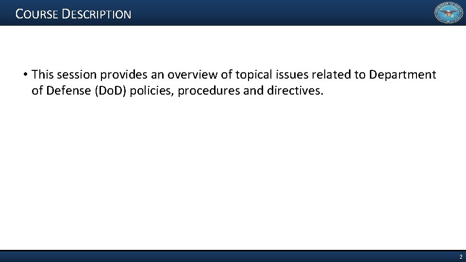 COURSE DESCRIPTION • This session provides an overview of topical issues related to Department