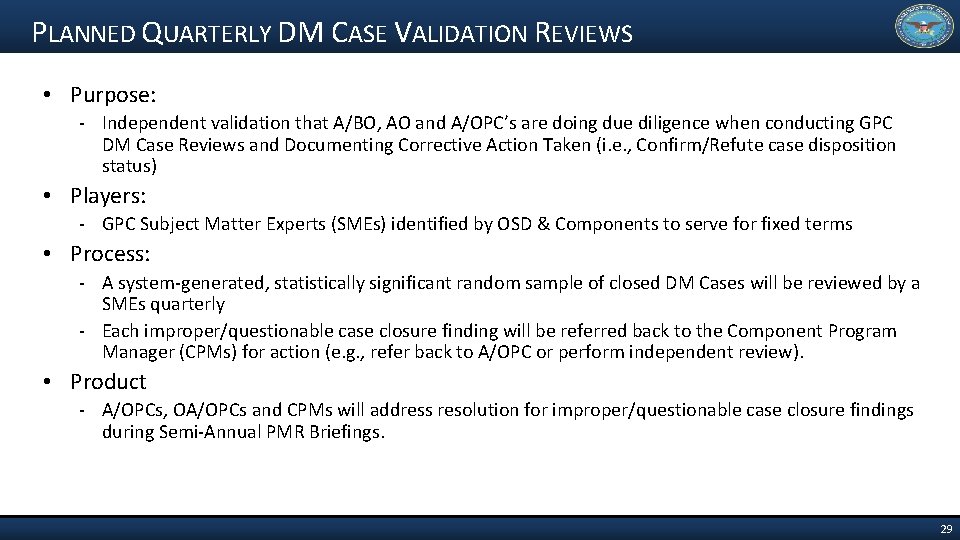 PLANNED QUARTERLY DM CASE VALIDATION REVIEWS • Purpose: - Independent validation that A/BO, AO