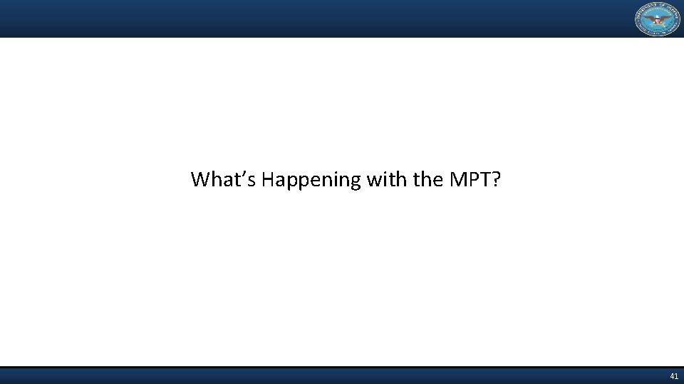 What’s Happening with the MPT? 41 