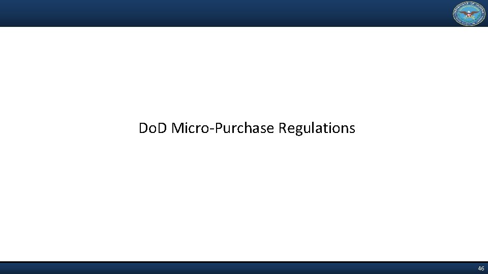 Do. D Micro-Purchase Regulations 46 