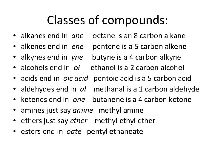 Classes of compounds: • • • alkanes end in ane octane is an 8
