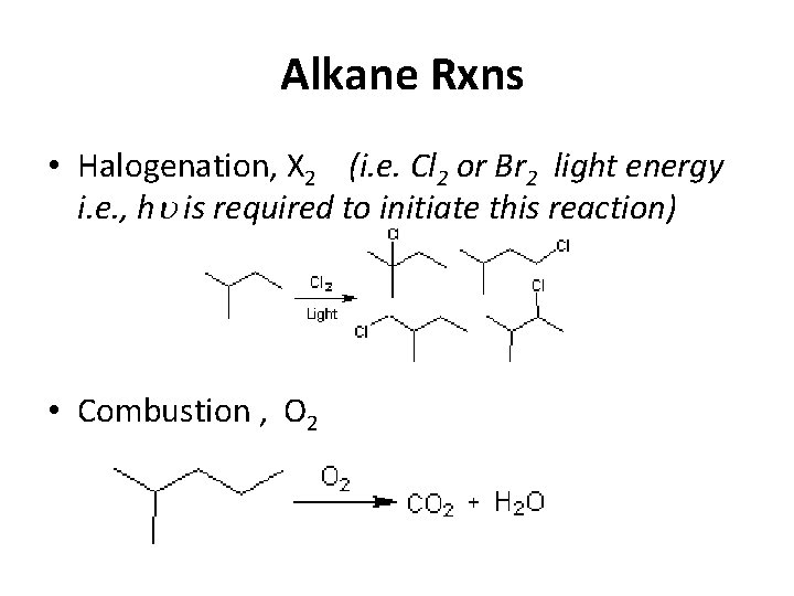  Alkane Rxns • Halogenation, X 2 (i. e. Cl 2 or Br 2