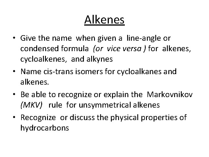 Alkenes • Give the name when given a line-angle or condensed formula (or vice